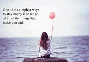 one-of-the-simplest-ways-to-stay-happy-is-to-let-go-of-all-the-thing-that-make-you-sad-letting-go-quote